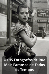 Leia mais sobre o artigo Os 15 Fotógrafos de Rua Mais Famosos de Todos os Tempos